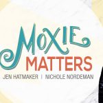 Jen Hatmaker and Nichole Nordeman smiling with the text Moxie Matters